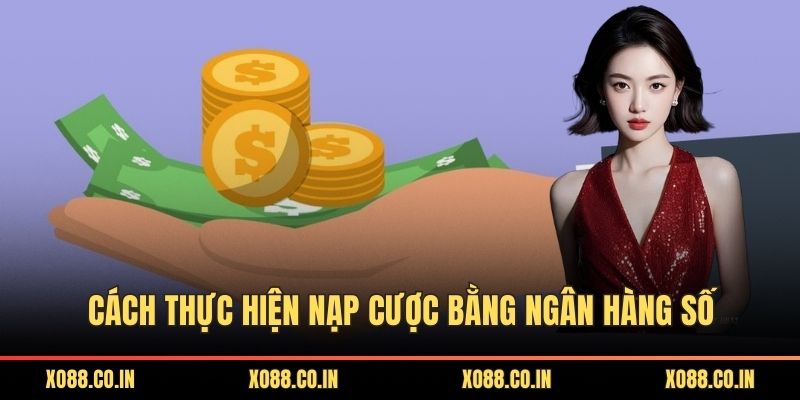 Cách thực hiện nạp cược bằng ngân hàng số